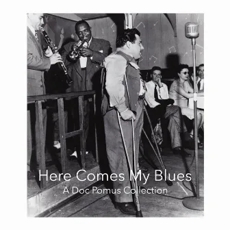 Here Comes My Blues - A Doc Pomus Collection by Doc Pomus