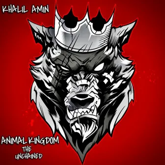 Animal Kingdom the Unchained by Khalil Amin