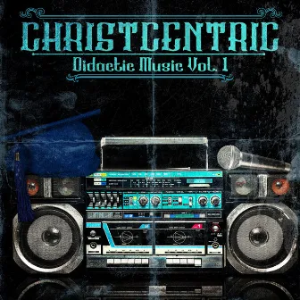 Didactic Music, Vol. 1 by Christcentric