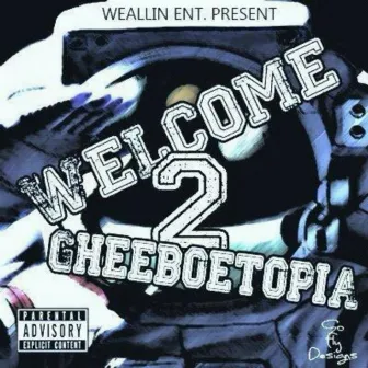 Welcome2GheeBoetopia(Unmastered) by Ghee Boe