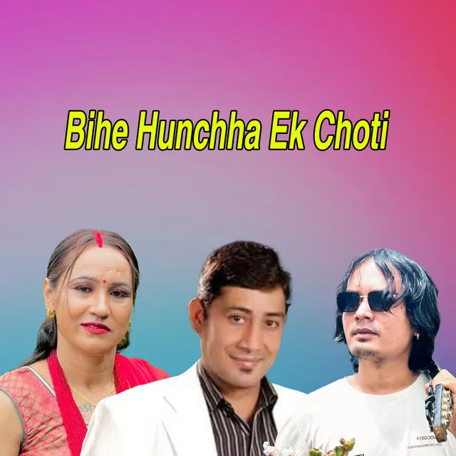 Bihe Hunchha Ek Choti - Live