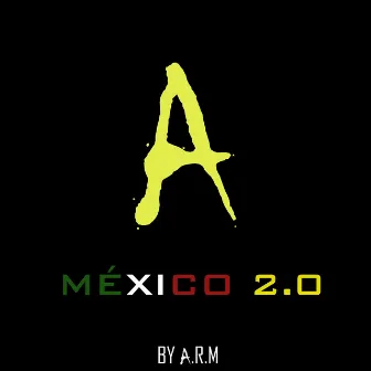 México 2.0 by A.R.M.