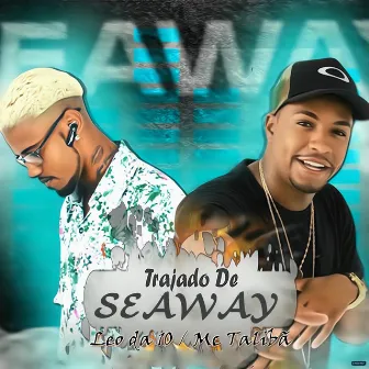 Trajado de Seaway (Brega Funk) by Leo da 10