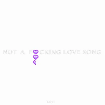 Not A Fxcking Love Song by LEVI