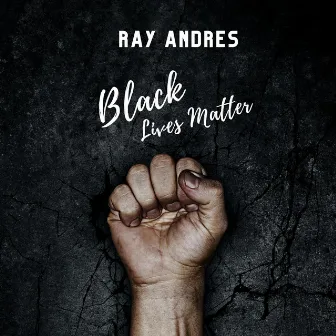 Black Lives Matter by Ray Andres