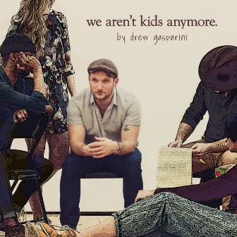 We Aren't Kids Anymore (Studio Cast Recording) by Drew Gasparini