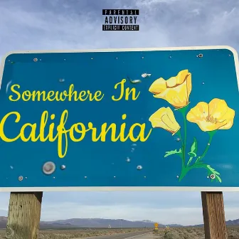 Somewhere in California by Ish Da Don