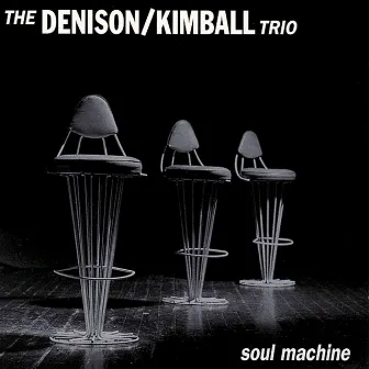 Soul Machine by The Denison / Kimball Trio