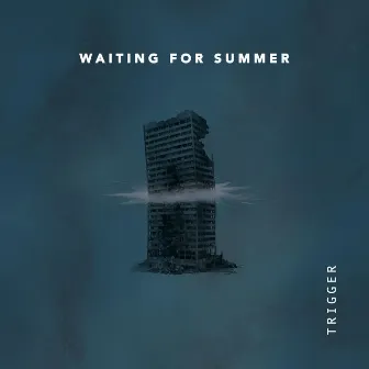 Trigger by Waiting For Summer