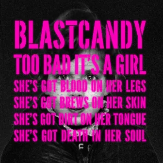 Too Bad It's a Girl by Blast Candy