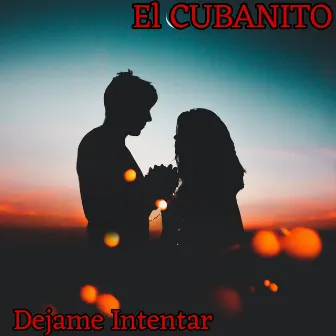 Dejame Intentar by EL CUBANITO