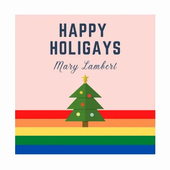 Happy Holigays by Mary Lambert