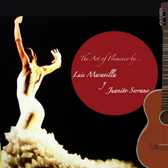 The Art of Flamenco By... Luis Maravilla Y Juanito Serrano by Juanito Serrano