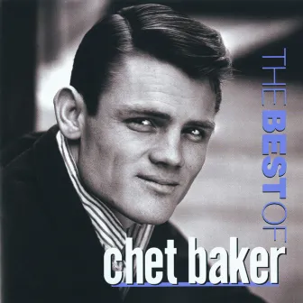 The Best Of Chet Baker by Chet Baker