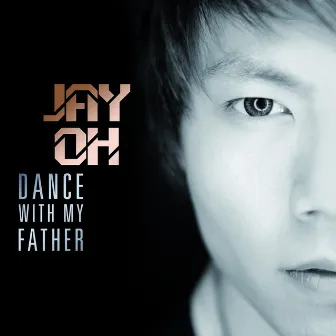 Dance with My Father by Jay Oh