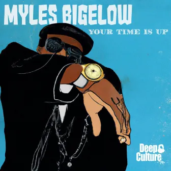 Your Time Is Up by Myles Bigelow