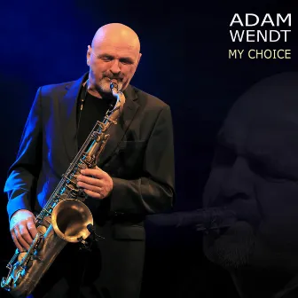 My Choice by Adam Wendt