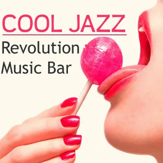 Cool Jazz - Revolution Music Bar, Lounge Songs & Background Music for Cocktail by Unknown Artist