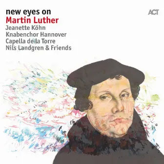 New Eyes on Martin Luther by Jeanette Köhn