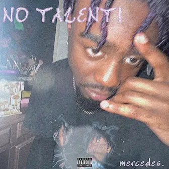 NO TALENT! by mercedes.