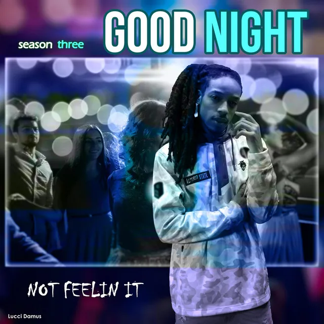 Not Feelin It (Season 3 Good Night)