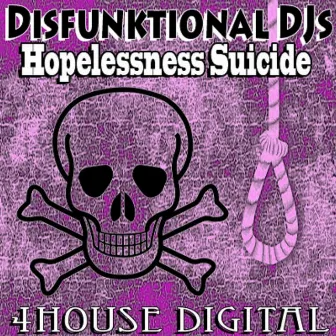 Hopelessness Suicide by Disfunktional DJs