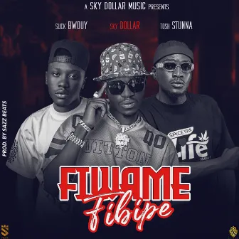 Fiwame Fibipe by Sky Dollar