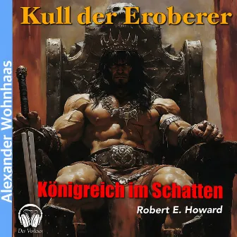 Kull der Eroberer - Königreich im Schatten by Robert E. Howard