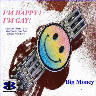 I'm Happy I'm Gay ! by Unknown Artist