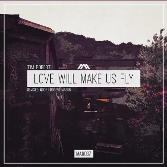 Love Will Make Us Fly by Tim Robert