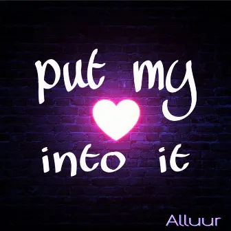 put my heart into it by Alluur