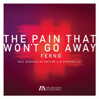 The Pain That Won't Go Away (Incl. Remixes) by Ferng