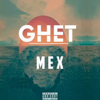 Ghet by Mex