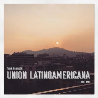 Unión Latinoamericana (Beat Tape) by Tarik Robinson