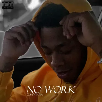 No Work by G Santana