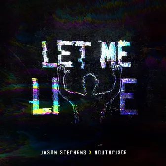 Let Me Live by Jason Stephens