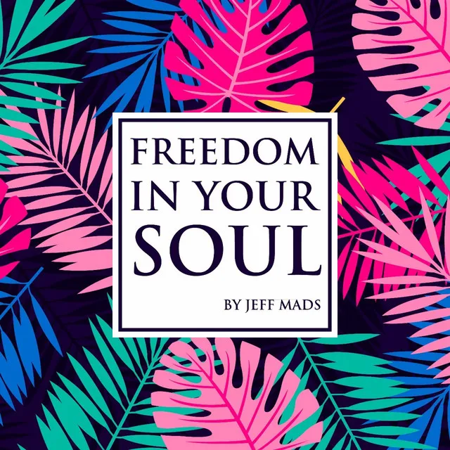 FREEDOM IN YOUR SOUL