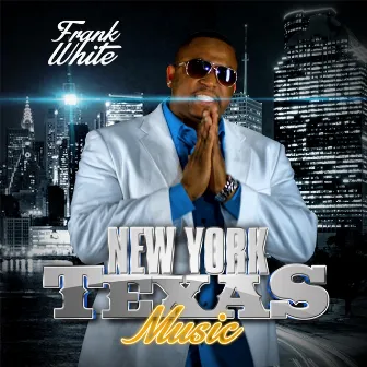 New York Texas Music by Frank White