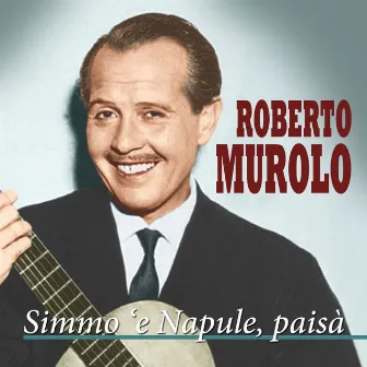 Simmo 'e Napule paisà by Roberto Murolo