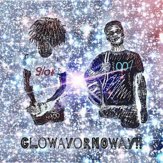 GloWayOrNoWay by GloryBoi