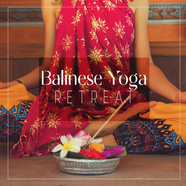 Balinese Yoga Retreat: Ancient Balinese Yoga for Mind & Body Relaxation