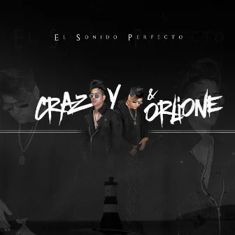 El Sonido Perfecto by Crazy & Orlione