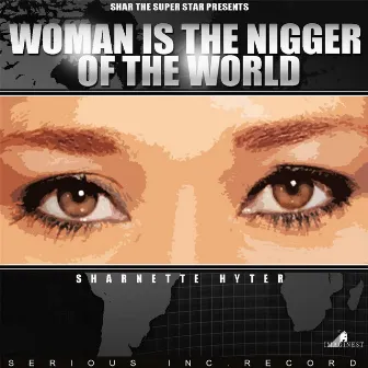 Woman Is the Nigger of the World by Sharnette Hyter