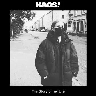 The Story of My Life by KAOS!