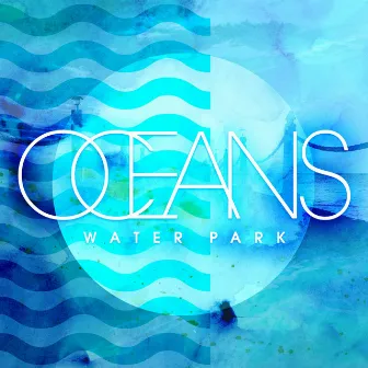 Oceans by Water Park