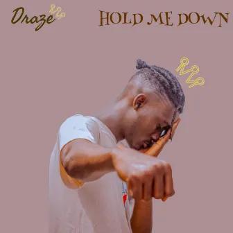 Hold Me Down by Draze