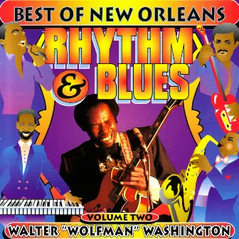 Best of New Orleans Rhythm & Blues, Vol. 2 by Walter Wolfman Washington