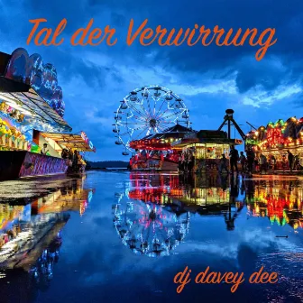 Tal der Verwirrung by DJ Davey Dee