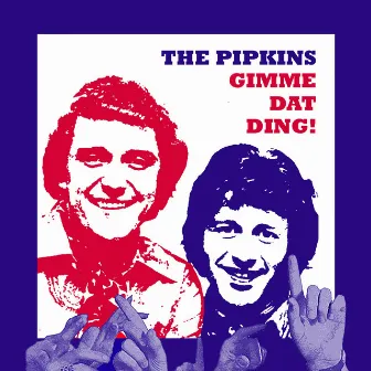 Gimme Dat Ding! by The Pipkins