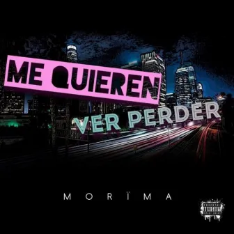 Me Quieren Ver Perder by Morima